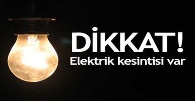 DİKKAT ELEKTRİK KESİNTİSİ VAR