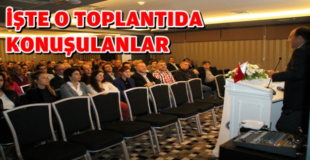 O TOPLANTIDA NELER KONUŞULDU?