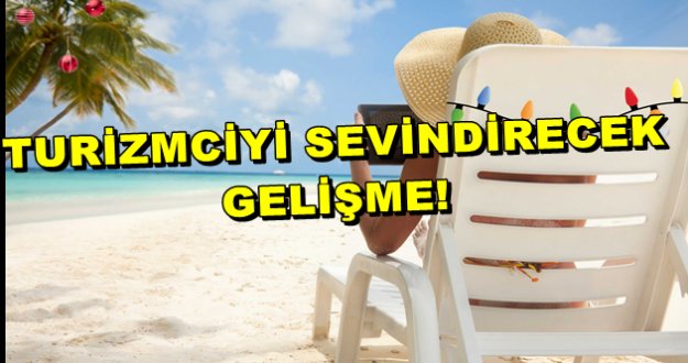 TURİZMCİYE MÜJDE! BORÇLAR ERTELENDİ