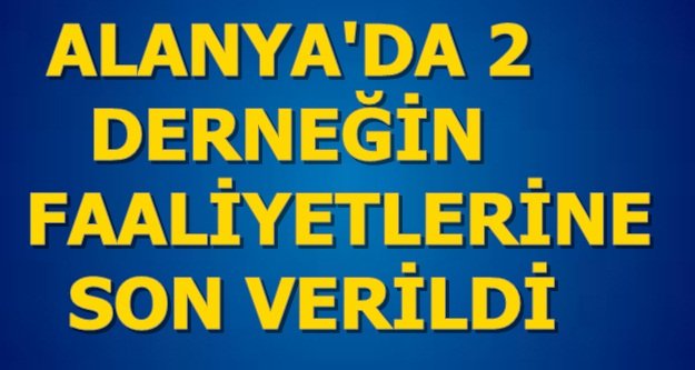 Antalya'da 27 dernek kapatıldı