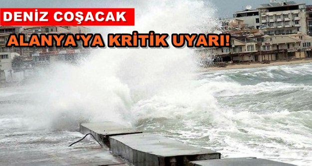 Alanya'ya kritik fırtına uyarısı!