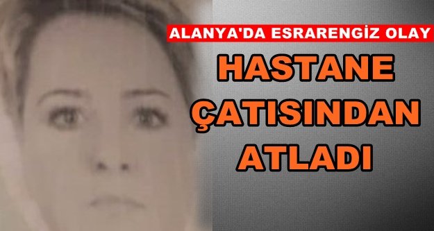 Alanya'da flaş intihar! Kadın hayatına son verdi