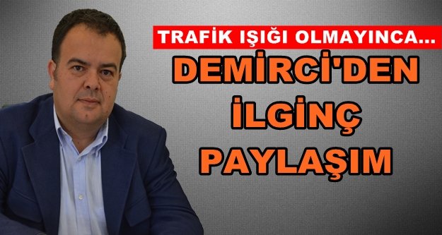 Demirci'den trafik ışığı tepkisi