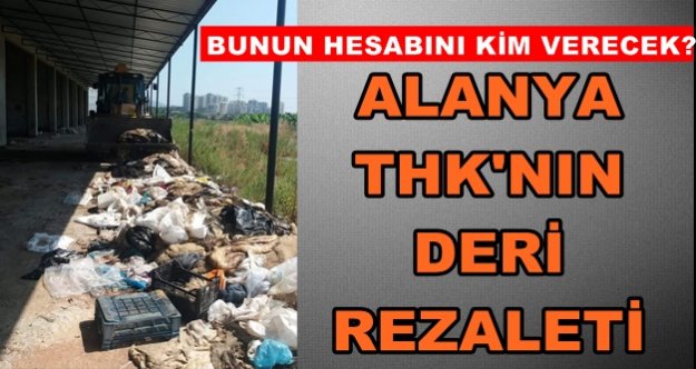 THK için bağışlanan binlerce deri çöpe gitti