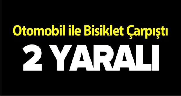 Otomobil ile bisiklet çarpıştı: 2 ölü