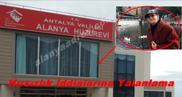 Alanya Huzurevi’ndeki hırsızlık iddialarına yalanlama