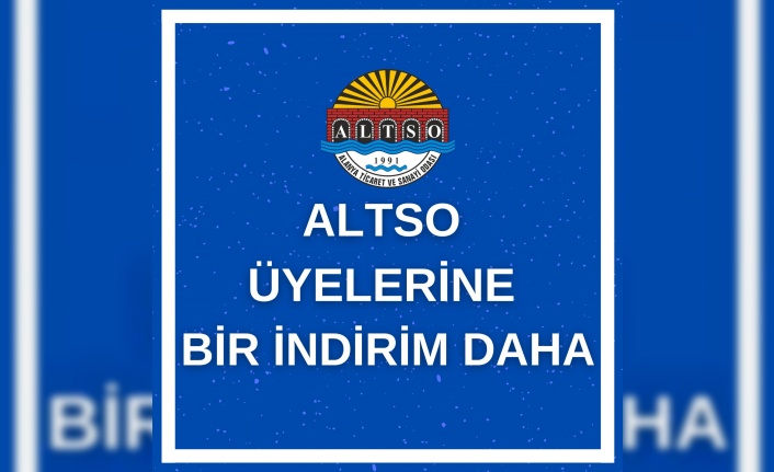 ALTSO üyelerine bir indirim daha