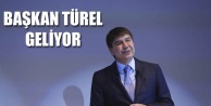 BAŞKAN TÜREL GELİYOR