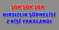 HIRSIZLIK ŞÜPHELİSİ 2 KİŞİ YAKALANDI